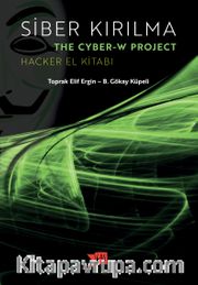 Siber Kırılma - The Cyber-W Project <br /> Hacker El Kitabı