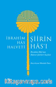 Şiirin Has’ı <br /> İbrahim Has’tan Halvet Şiirleri Seçkisi