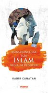 Başka İnançlılar İçin İslam & Nedir, Ne Değildir?