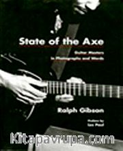 State of the Axe <br /> Guitar Masters in Photographs and Words