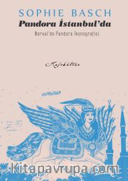 Pandora İstanbul’da <br /> Nerval’de Pandora İkonografisi