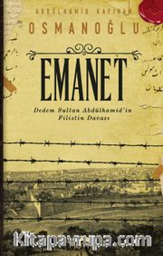 Emanet <br /> Dedem Sultan Abdülhamid’in Filistin Davası