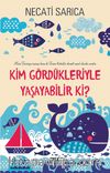 Kim Gördükleriyle Yaşayabilir Ki?