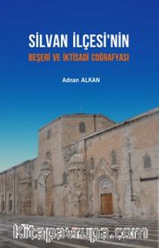 Silvan İlçesi'nin Beşeri ve İktisadi Coğrafyası