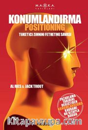 Konumlandırma <br /> Tüketici Zihnini Fethetme Savaşı