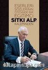 Eserleri Sözlerinin Ötesinde Bir Eğitimci: Sıtkı Alp’in Kaleminden