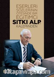 Eserleri Sözlerinin Ötesinde Bir Eğitimci: Sıtkı Alp’in Kaleminden