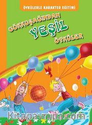 Öykülerle Karakter Eğitimi Gökkuşağından Yeşil Öyküler