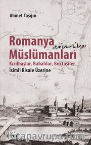 Romanya Müslümanları <br /> Kızılbaşlar, Babalılar, Bektaşiler İsimli Risale Üzerine