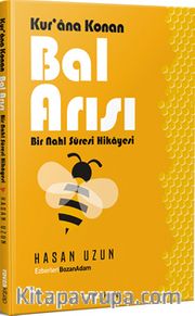 Kur’an’a Konan Bal Arısı <br /> Bir Nahl Suresi Hikayesi