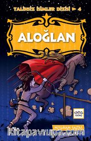 Aloğlan / Talihsiz İsimler Dizisi 4