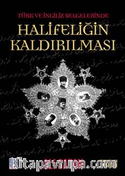 Türk ve İngiliz Belgelerinde Halifeliğin Kaldırılması