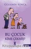 Bu Çocuk Kime Çekmiş?