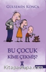 Bu Çocuk Kime Çekmiş?