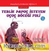 Terlik Papuç İsteyen Uçuç Böceği Fuli / Masallarla Erdemler Eğitimi Serisi 4