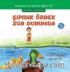 Şıpıdık Ördek Zor Durumda / Masallarla Erdemler Eğitimi Serisi 5