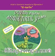 Duvarı Aşan Minik Tırtıl Yumi / Allah'ın İsimlerini Masallarla Öğrenelim Serisi 1