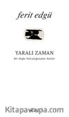 Yaralı Zaman & Bir Doğu Yolculuğundan Notlar