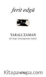Yaralı Zaman <br /> Bir Doğu Yolculuğundan Notlar