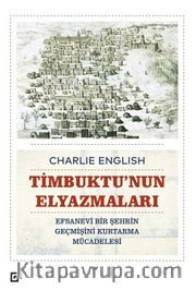 Timbuktu’nun Elyazmaları <br /> Efsanevi Bir Şehrin Geçmişini Kurtarma Mücadelesi