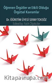 Öğrenen Örgütler ve Etkili Olduğu Örgütsel Kavramlar
