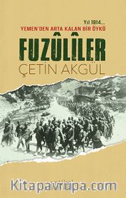 Fuzuliler <br /> Yıl 1914… Yemen’den Arta Kalan Bir Öykü