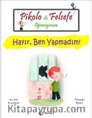 Pikolo ile Felsefe Öğreniyorum /  Hayır Ben Yapmadım