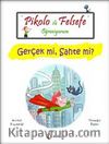 Pikolo ile Felsefe Öğreniyorum / Gerçek mi Sahte mi?