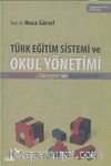 Türk Eğitim Sistemi ve Okul Yönetimi & Kavramlar,Süreçler ve Uygulamalar