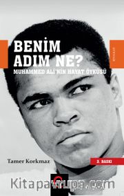 Benim Adım Ne? <br /> Muhammed Ali'nin Hayat Öyküsü