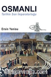 Osmanlı Tarihin Son İmparatorluğu