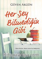 Her Şey Bilmediğin Gibi
