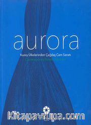 Aurora <br /> Kuzey Ülkelerinden Çağdaş Cam Sanatı