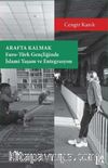 Arafta Kalmak: Euro-Türk Gençliğinde İslami Yaşam ve Entegrasyon