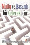 Mutlu ve Başarılı Bir Gelecek İçin