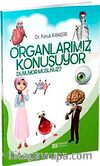 Organlarımız Konuşuyor Duyuyor musunuz?