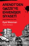 Arendt’den Gazze’ye Ehvenişer Siyaseti & İnsancıl Şiddetin Kısa Tarihi