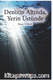 Denizin Altında, Yerin Üstünde