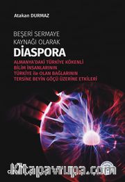 Beşeri Sermaye Kaynağı Olarak Diaspora <br /> Almanya’daki Türkiye Kökenli Bilim İnsanlarının Türkiye ile Olan Bağlarının Tersine Beyin Göçü Üzerine Etkileri