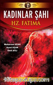 Kadınlar Şahı Hz.Fatıma