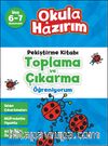 6-7 Yaş Matematik Pekiştirme Kitabı Toplama ve Çıkarma Öğreniyorum / Okula Hazırım