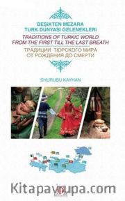 Beşikten Mezara Türk Dünyası Gelenekleri <br /> Tradidions Of Turkic World From The First Till The Last Breath