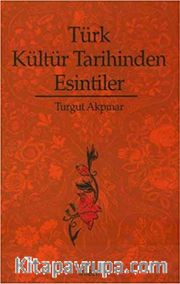 Türk Kültür Tarihinden Esintiler
