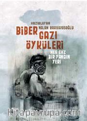 Biber Gazı Öyküleri <br /> Her Göz Bir Yangın Yeri