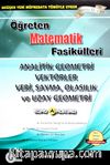 Öğreten Matematik Fasikülleri Analitik Geometri, Vektörler, Veri, Sayma,Olasılık Ve Uzay Geometri Konu Anlatımlı