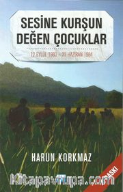 Sesine Kurşun Değen Çocuklar <br /> 12 Eylül 1980 - 21 Haziran 1984 Anılar