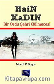 Hain Kadın <br /> Bir Ordu Şehri Gülmecesi