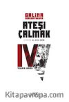 Ateşi Çalmak 4 / Yaşamın Doruğu