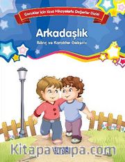 Arkadaşlık - Bilinç ve Karakter Gelişimi <br /> Çocuklar İçin Kısa Hikayelerle Değerler Dizisi