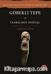Göbekli Tepe ve Tanrıların Doğuşu